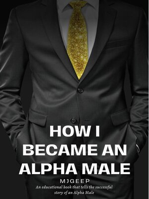cover image of How I Became an Alpha Male